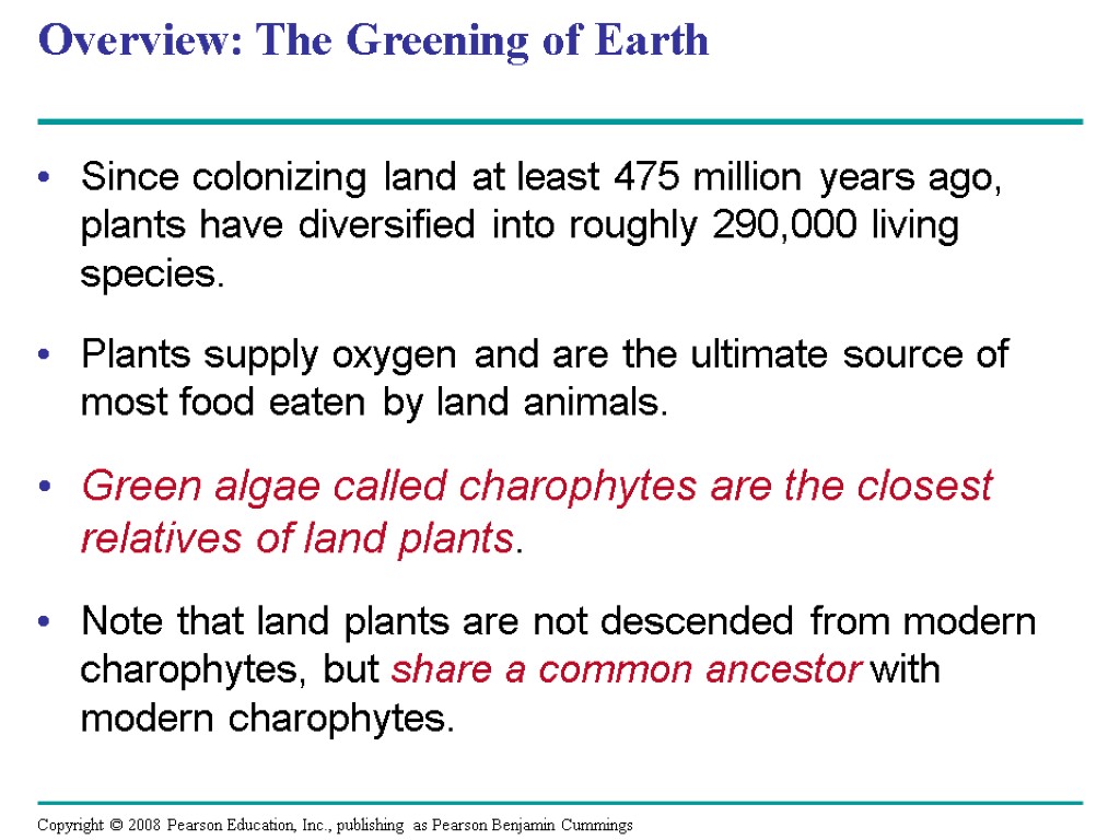 Overview: The Greening of Earth Since colonizing land at least 475 million years ago,